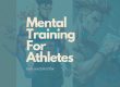 Mental Training For Athletes